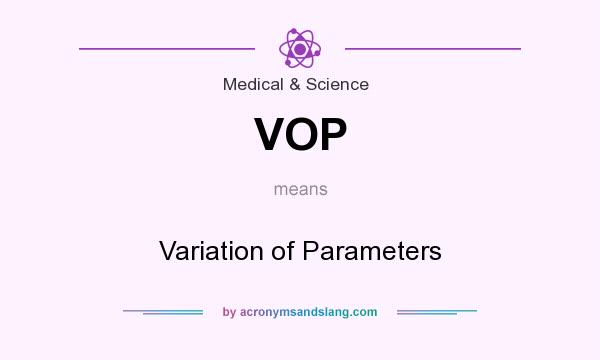 What does VOP mean? It stands for Variation of Parameters