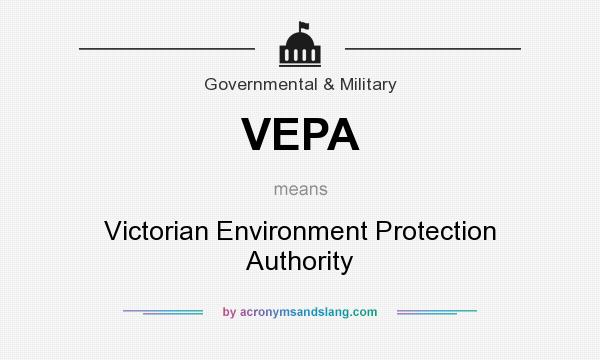 What does VEPA mean? It stands for Victorian Environment Protection Authority