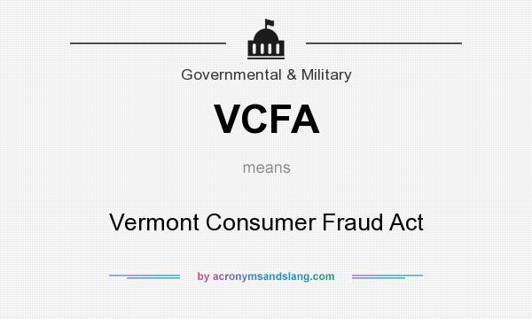 What does VCFA mean? It stands for Vermont Consumer Fraud Act