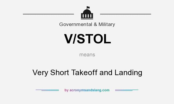 What does V/STOL mean? It stands for Very Short Takeoff and Landing