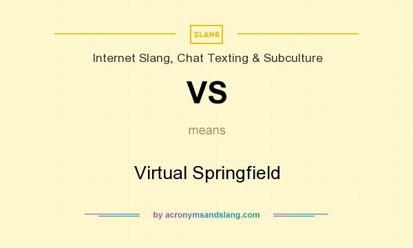 What does VS mean? It stands for Virtual Springfield