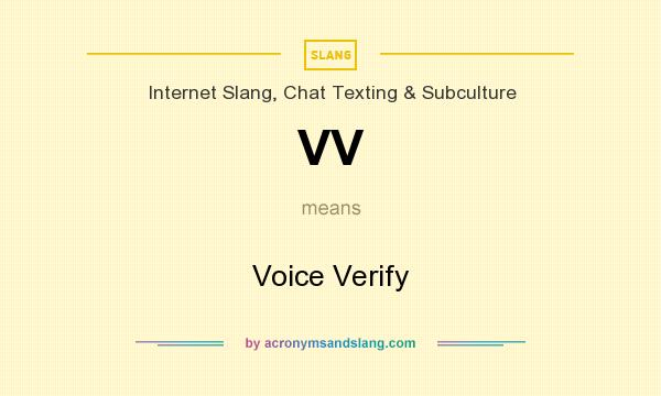 What does VV mean? It stands for Voice Verify
