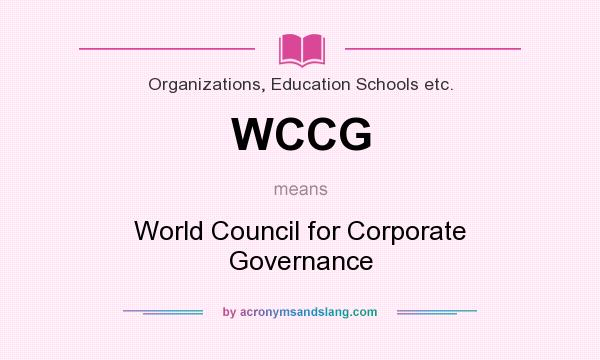 What does WCCG mean? It stands for World Council for Corporate Governance