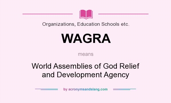 What does WAGRA mean? It stands for World Assemblies of God Relief and Development Agency