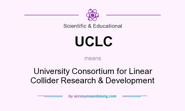 What does UCLC mean? It stands for University Consortium for Linear Collider Research & Development