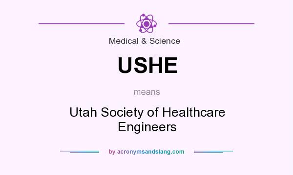 What does USHE mean? It stands for Utah Society of Healthcare Engineers