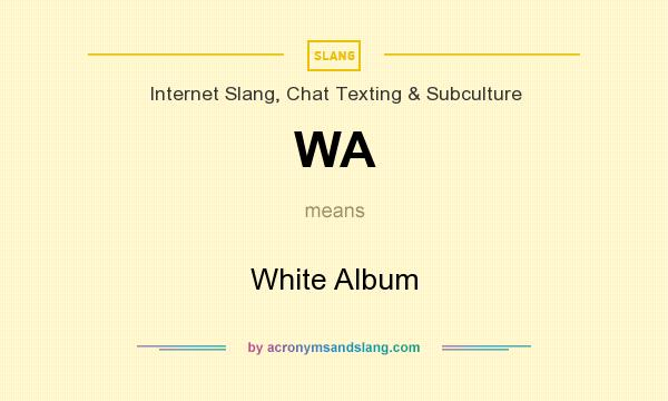 What does WA mean? It stands for White Album