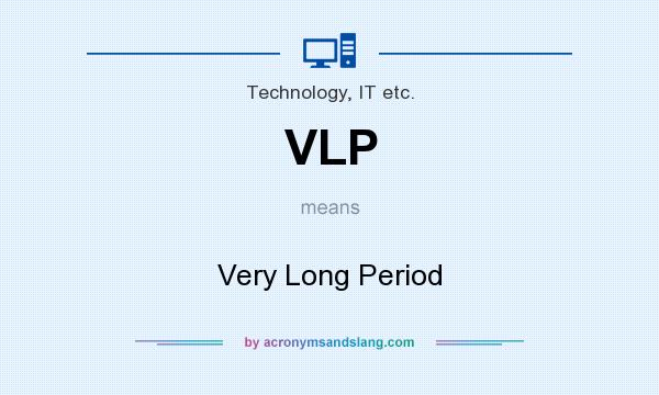 What does VLP mean? It stands for Very Long Period