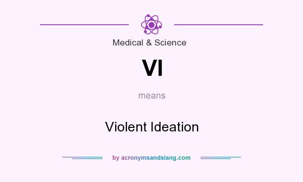What does VI mean? It stands for Violent Ideation