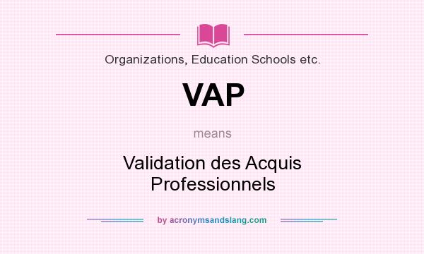 What does VAP mean? It stands for Validation des Acquis Professionnels