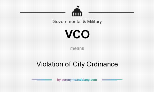 What does VCO mean? It stands for Violation of City Ordinance