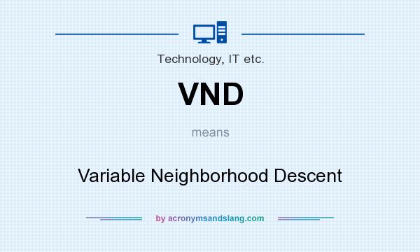 What does VND mean? It stands for Variable Neighborhood Descent