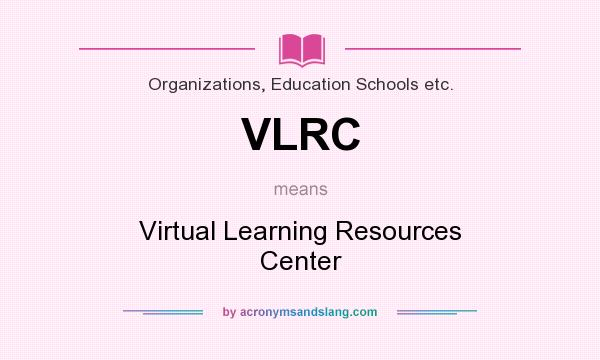 What does VLRC mean? It stands for Virtual Learning Resources Center