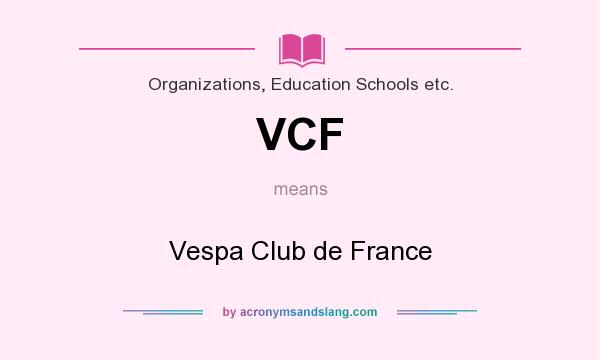 What does VCF mean? It stands for Vespa Club de France