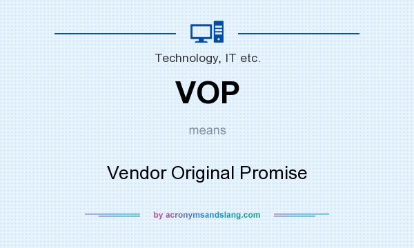 What does VOP mean? It stands for Vendor Original Promise