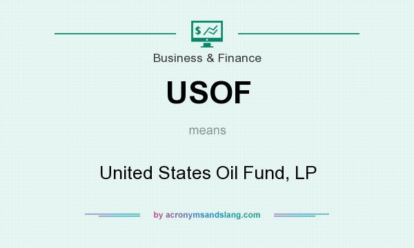 What does USOF mean? It stands for United States Oil Fund, LP