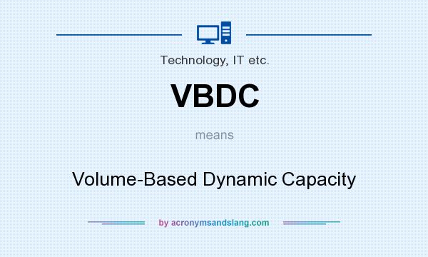 What does VBDC mean? It stands for Volume-Based Dynamic Capacity
