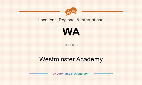 What does WA mean? It stands for Westminster Academy