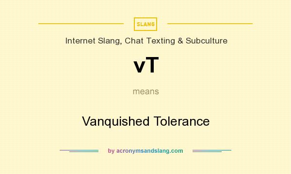 What does vT mean? It stands for Vanquished Tolerance