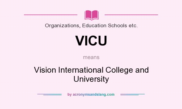 What does VICU mean? It stands for Vision International College and University