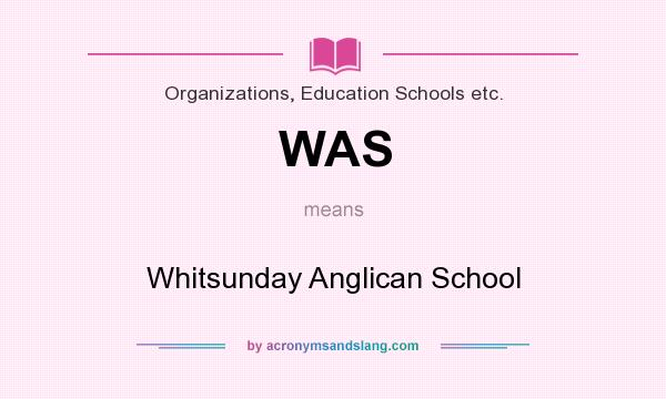 What does WAS mean? It stands for Whitsunday Anglican School