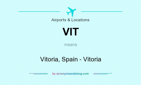 What does VIT mean? It stands for Vitoria, Spain - Vitoria