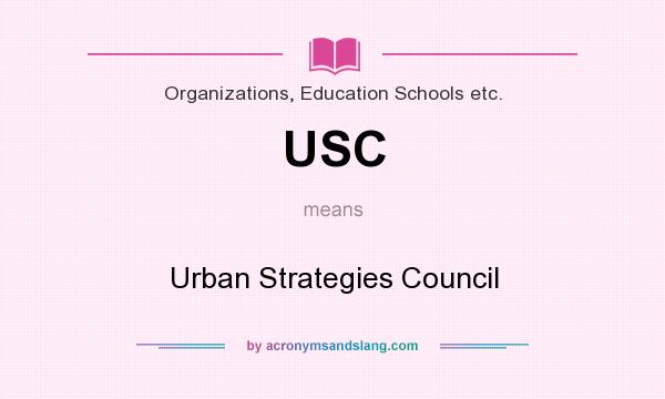 What does USC mean? It stands for Urban Strategies Council