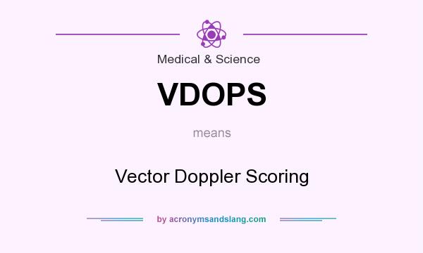 What does VDOPS mean? It stands for Vector Doppler Scoring