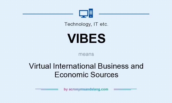 What does VIBES mean? It stands for Virtual International Business and Economic Sources