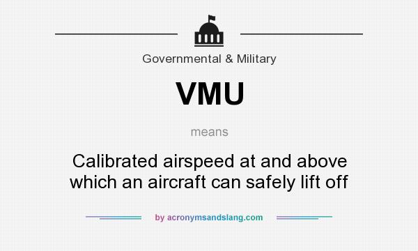 What does VMU mean? It stands for Calibrated airspeed at and above which an aircraft can safely lift off