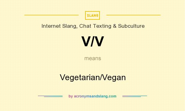 What does V/V mean? It stands for Vegetarian/Vegan