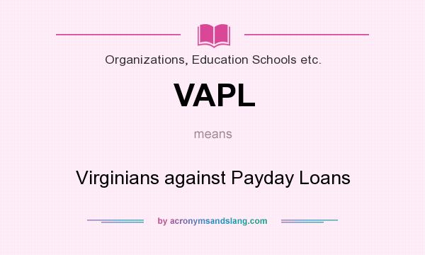 What does VAPL mean? It stands for Virginians against Payday Loans