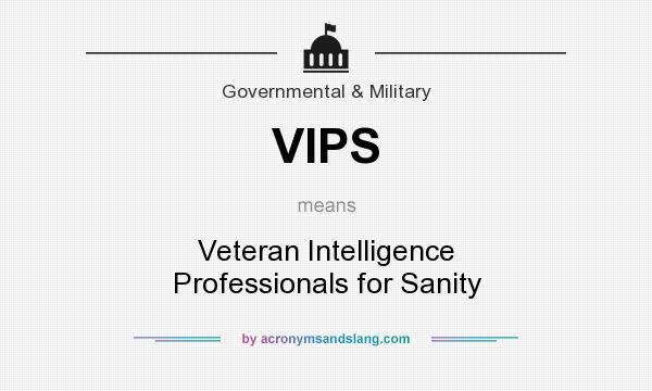 What does VIPS mean? It stands for Veteran Intelligence Professionals for Sanity