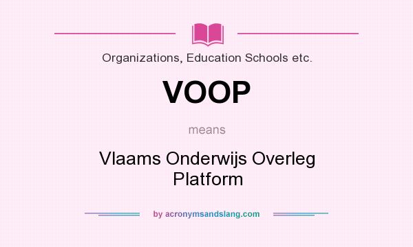 What does VOOP mean? It stands for Vlaams Onderwijs Overleg Platform