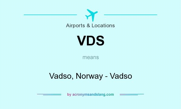 What does VDS mean? It stands for Vadso, Norway - Vadso