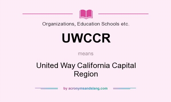 What does UWCCR mean? It stands for United Way California Capital Region