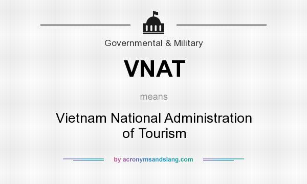 What does VNAT mean? It stands for Vietnam National Administration of Tourism