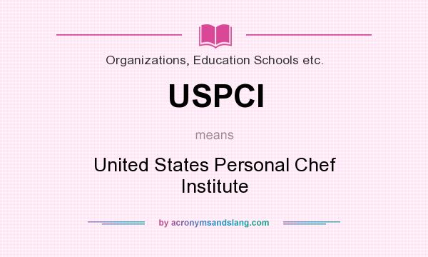 What does USPCI mean? It stands for United States Personal Chef Institute