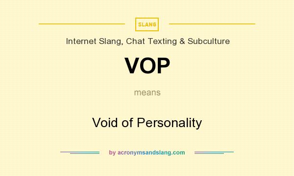 What does VOP mean? It stands for Void of Personality