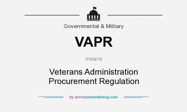 What does VAPR mean? It stands for Veterans Administration Procurement Regulation
