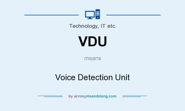 What does VDU mean? It stands for Voice Detection Unit