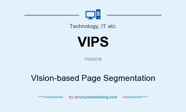 What does VIPS mean? It stands for VIsion-based Page Segmentation