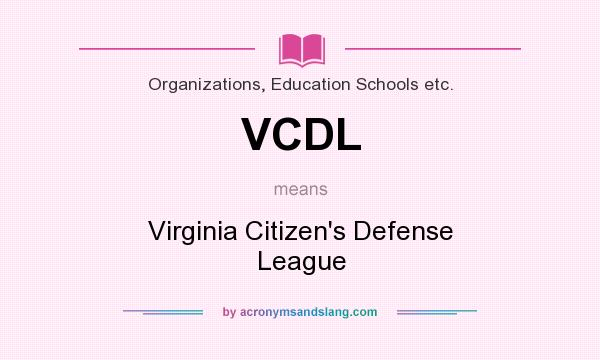 What does VCDL mean? It stands for Virginia Citizen`s Defense League