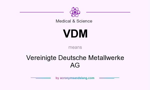 What does VDM mean? It stands for Vereinigte Deutsche Metallwerke AG
