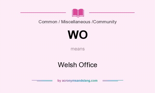 What does WO mean? It stands for Welsh Office