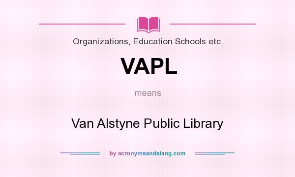 What does VAPL mean? It stands for Van Alstyne Public Library