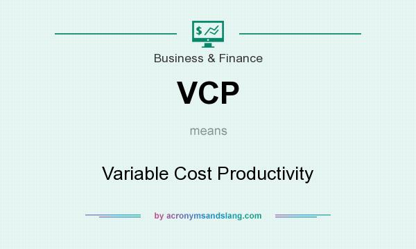 What does VCP mean? It stands for Variable Cost Productivity