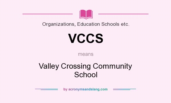 What does VCCS mean? It stands for Valley Crossing Community School