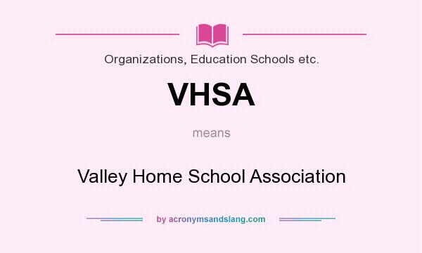 What does VHSA mean? It stands for Valley Home School Association