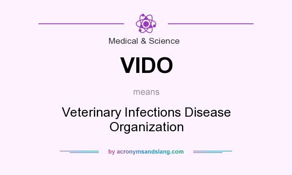 What does VIDO mean? It stands for Veterinary Infections Disease Organization